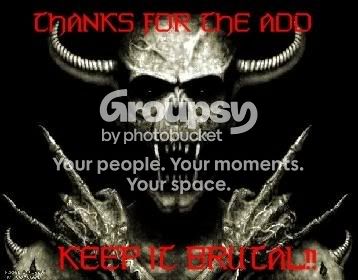 thanks for the add keep it brutal