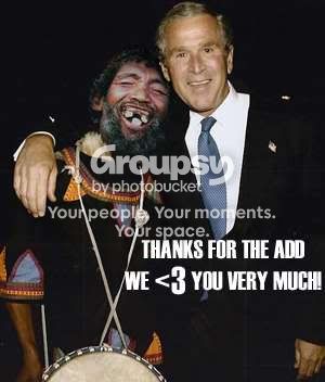 thanks for the add we love you very much george bush with ugly man
